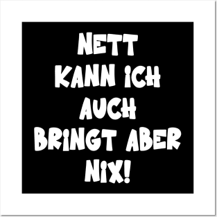 Nett Kann Ich Auch Bringt Aber Nix Humor Spruch Posters and Art